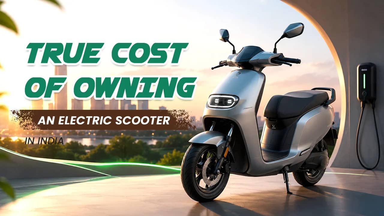True Cost of Owning an Electric Scooter in India