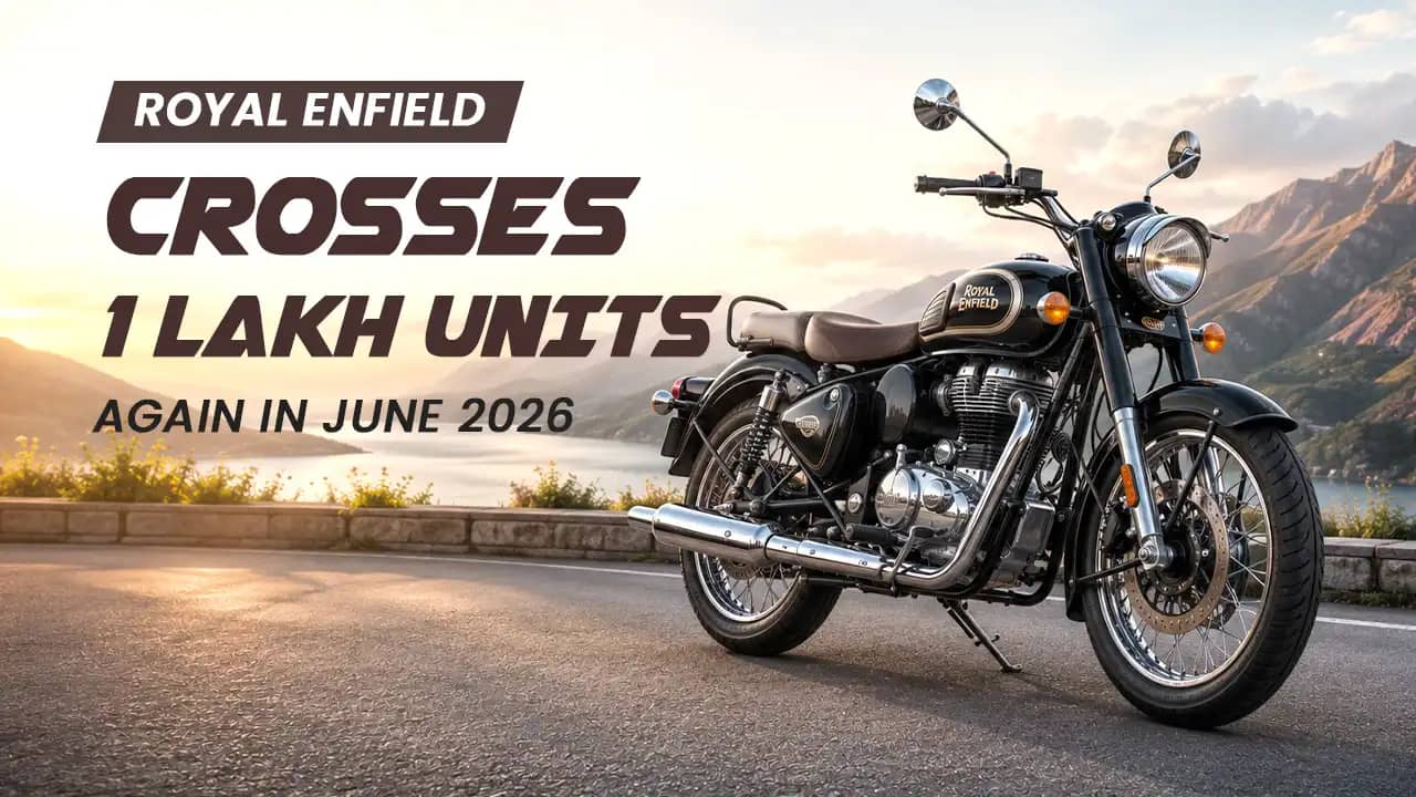 Royal Enfield Crosses 1 Lakh Units Again in June 2026 — Its Best Run in Years