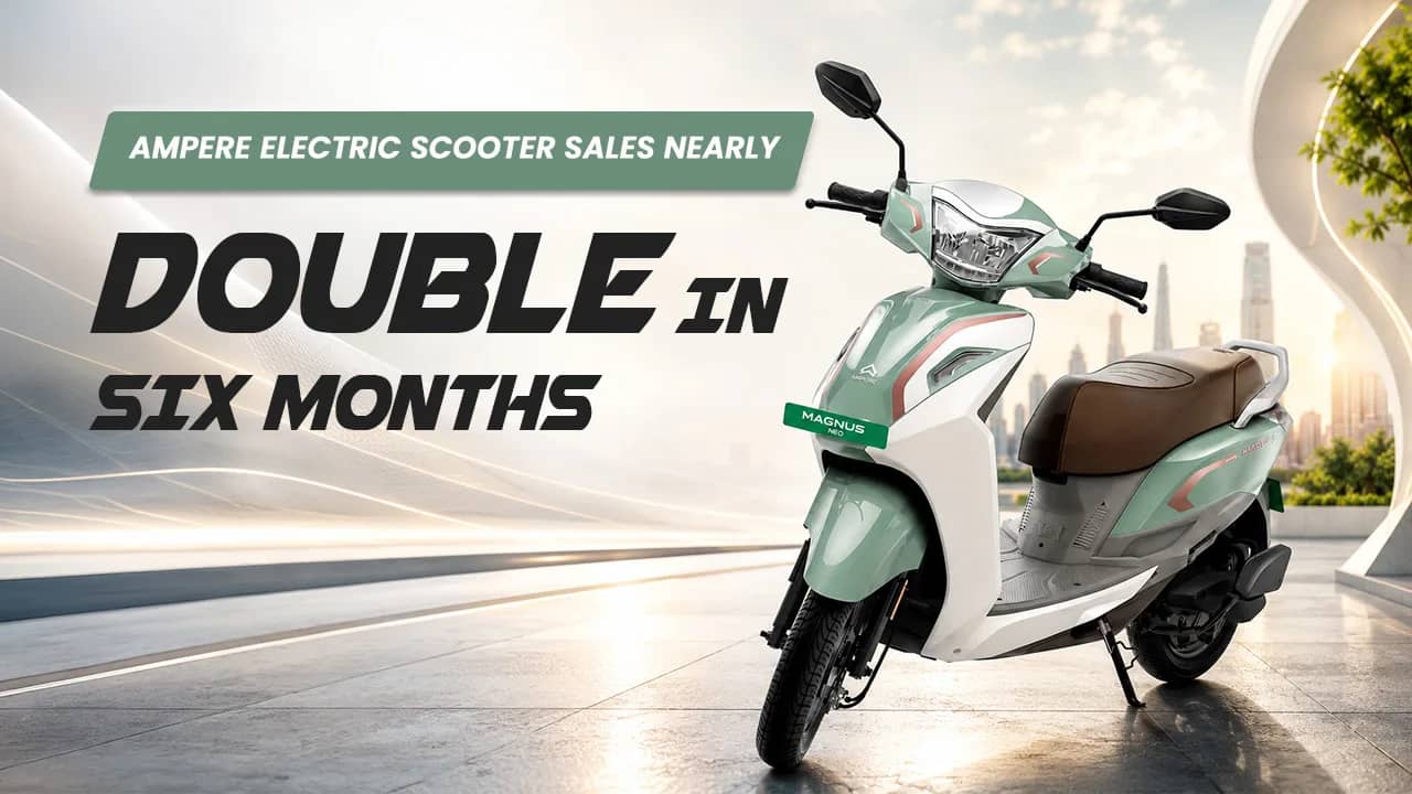 Ampere Electric Scooter Sales Nearly Double in Six Months — Is This India's Most Underrated EV Brand?