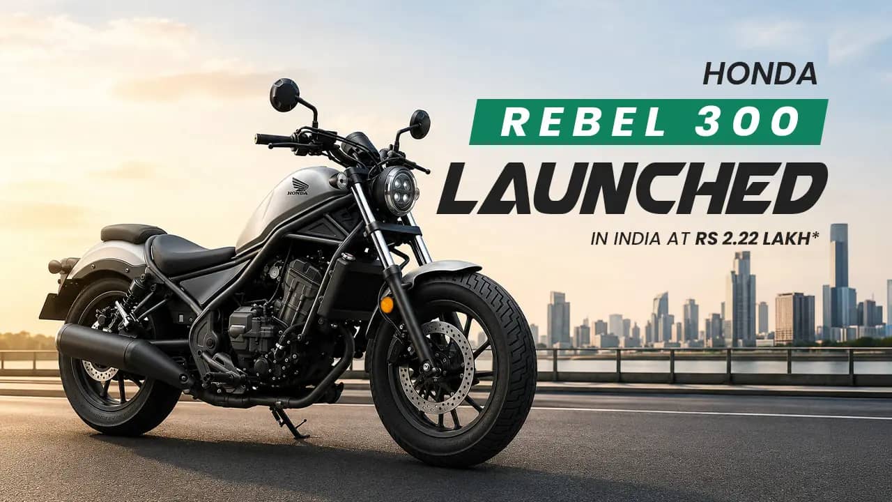 Honda Rebel 300 Launched in India at Rs 2.22 Lakh: Price, Specs and Should You Book One