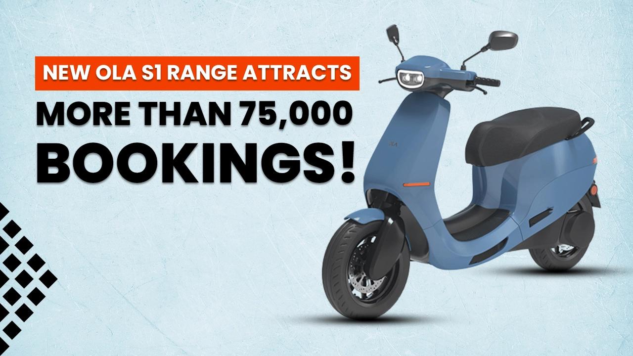 New Ola S1 Range Attracts More Than 75,000 Bookings!