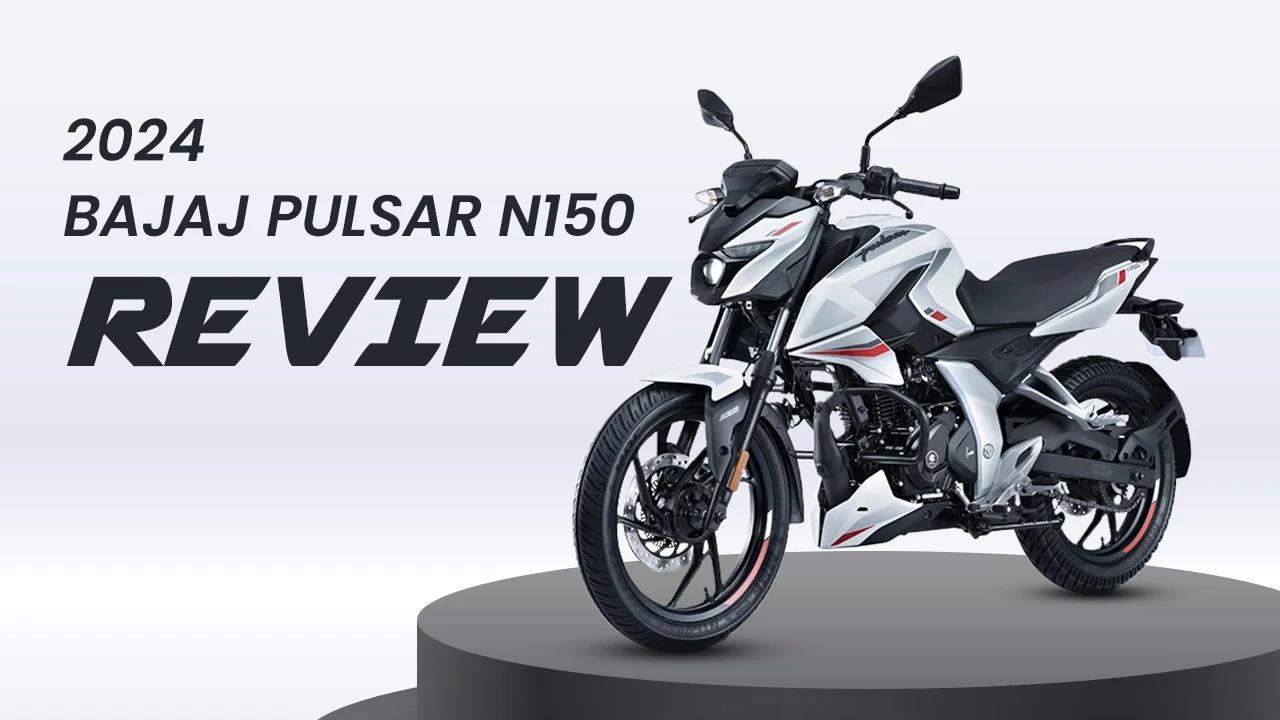 2024 Bajaj Pulsar N150 Review