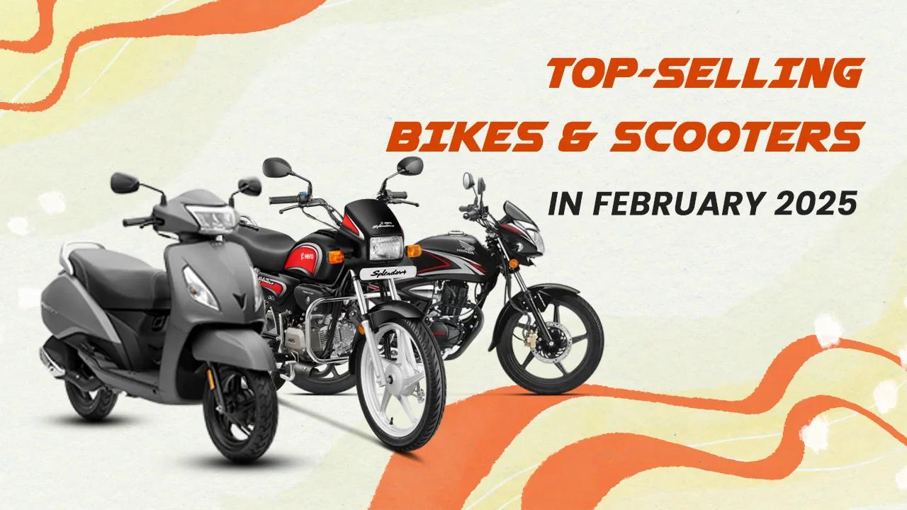 Top 10 Best-Selling Bikes & Scooters in India February 2025 – Sales Report