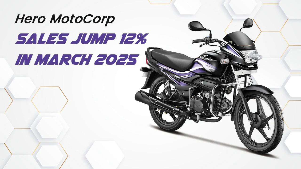 Hero MotoCorp March 2025 Sales Soar 12% to 5,49,604 Units: Record-Breaking Performance Across Domestic & Export Markets