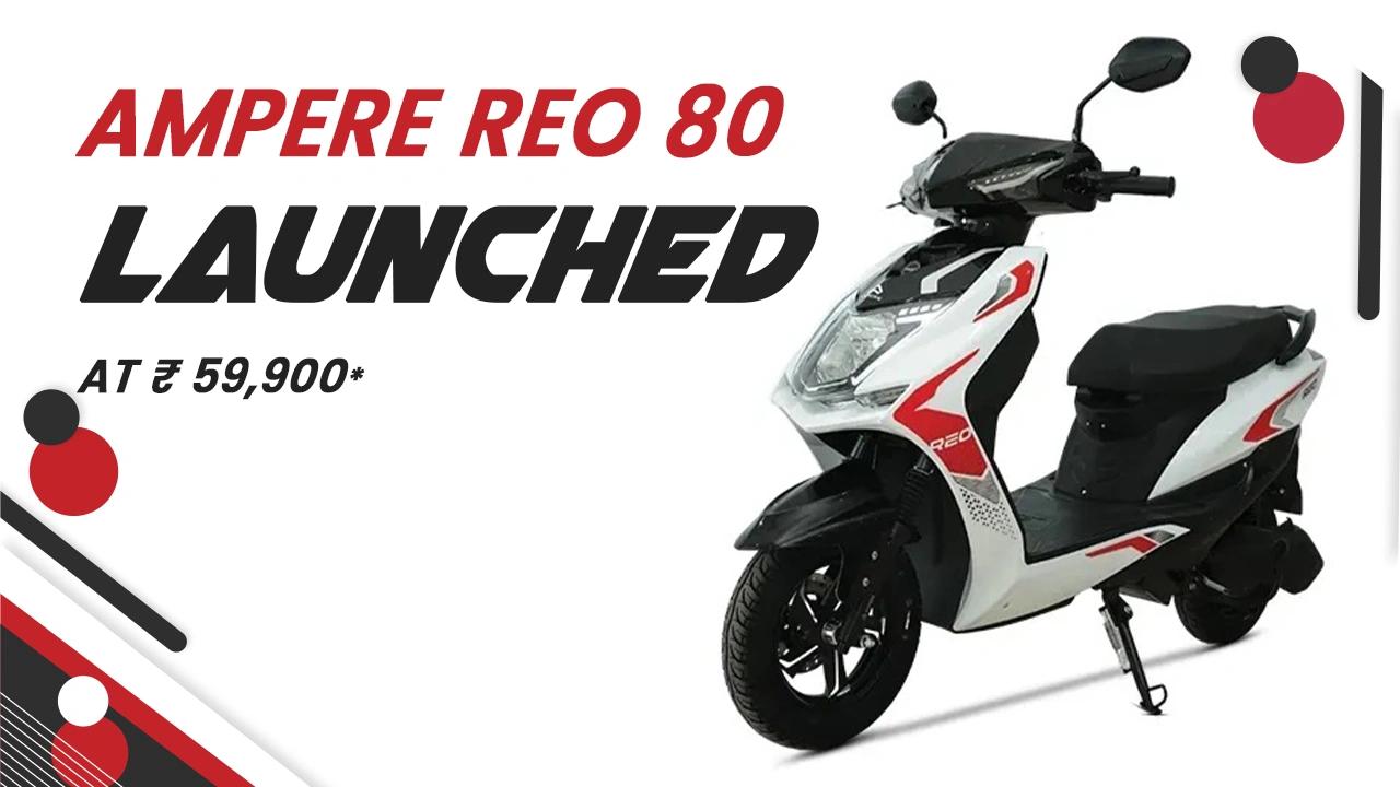 Ampere Reo 80 Electric Scooter Launched at Rs 59,900 – Price, Range, Battery & Top Speed