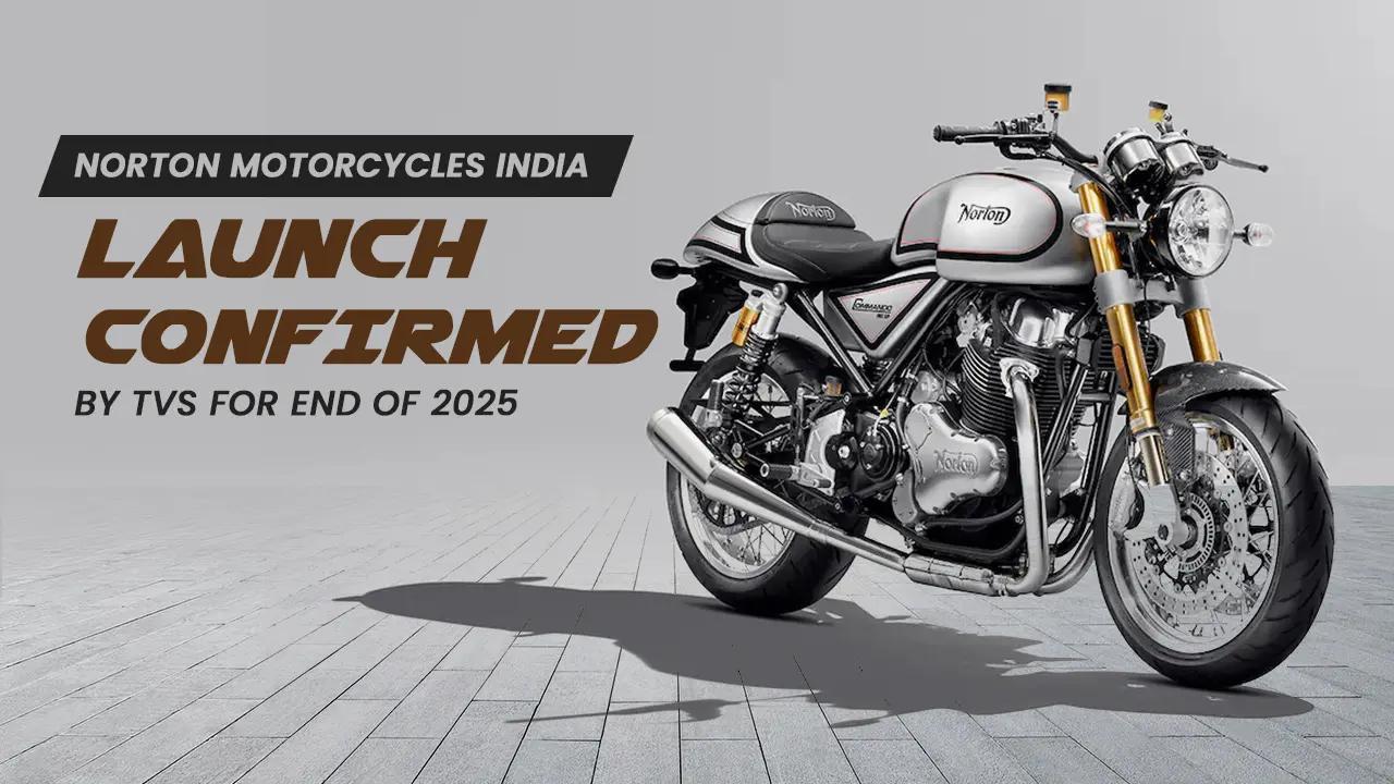 Norton Motorcycles to Debut in India by End of 2025: TVS Confirms Launch, Highlights India-UK FTA Benefits