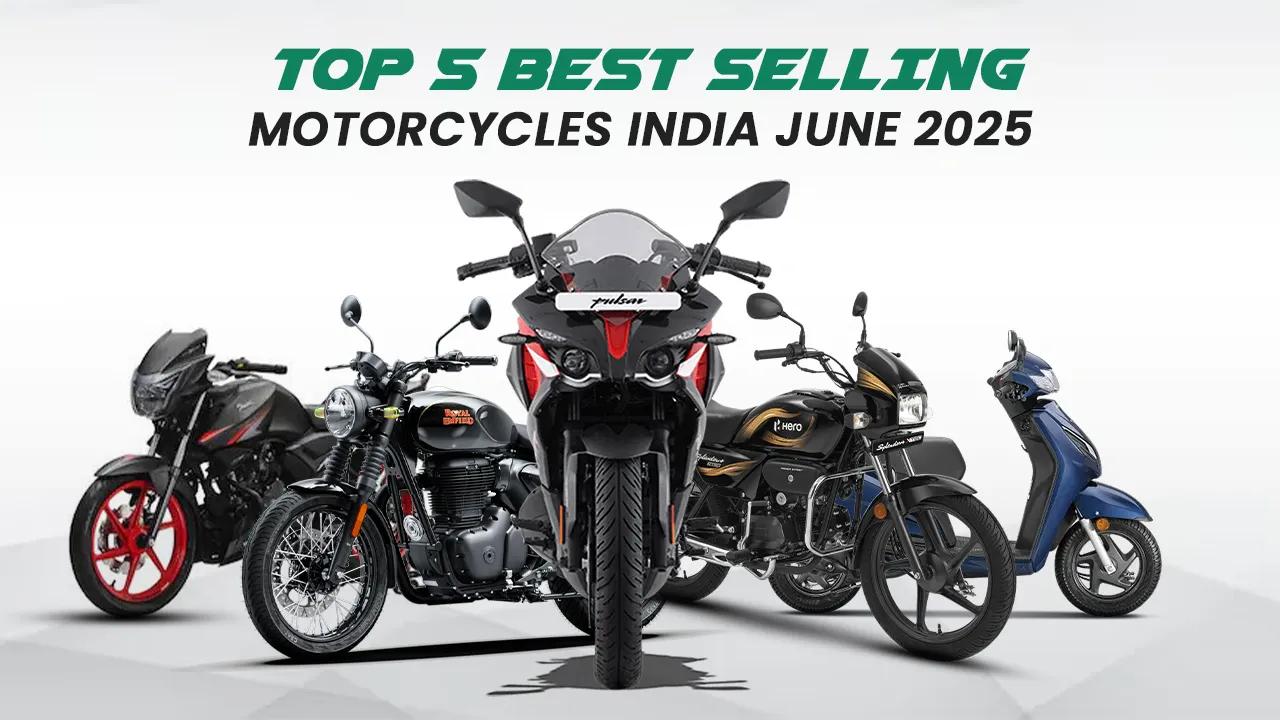 Top 5 Best‑Selling Motorcycles India June 2025: Sales & Comparison