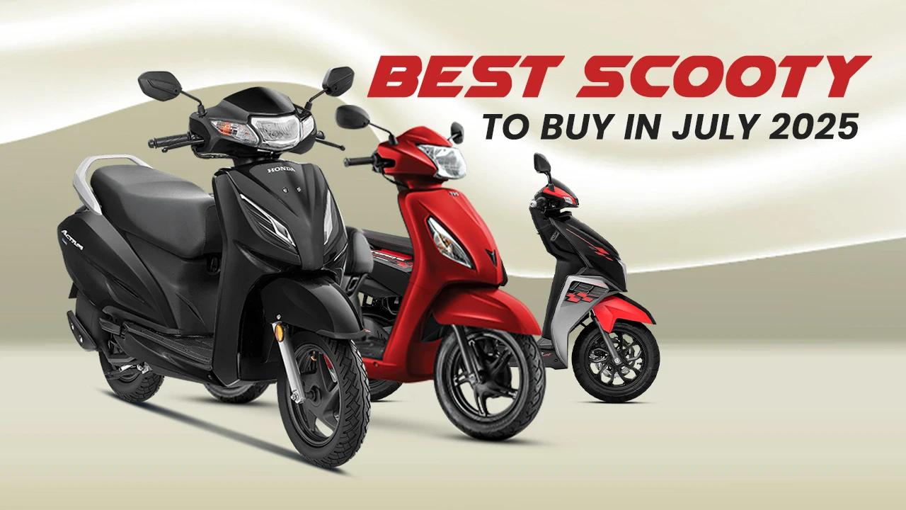 Best Scooty to Buy in July 2025 in India: Top Models, Mileage & Prices