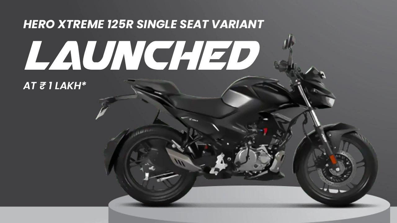 Hero Xtreme 125R Single-Seat Variant Launched in India at ₹ 1 Lakh