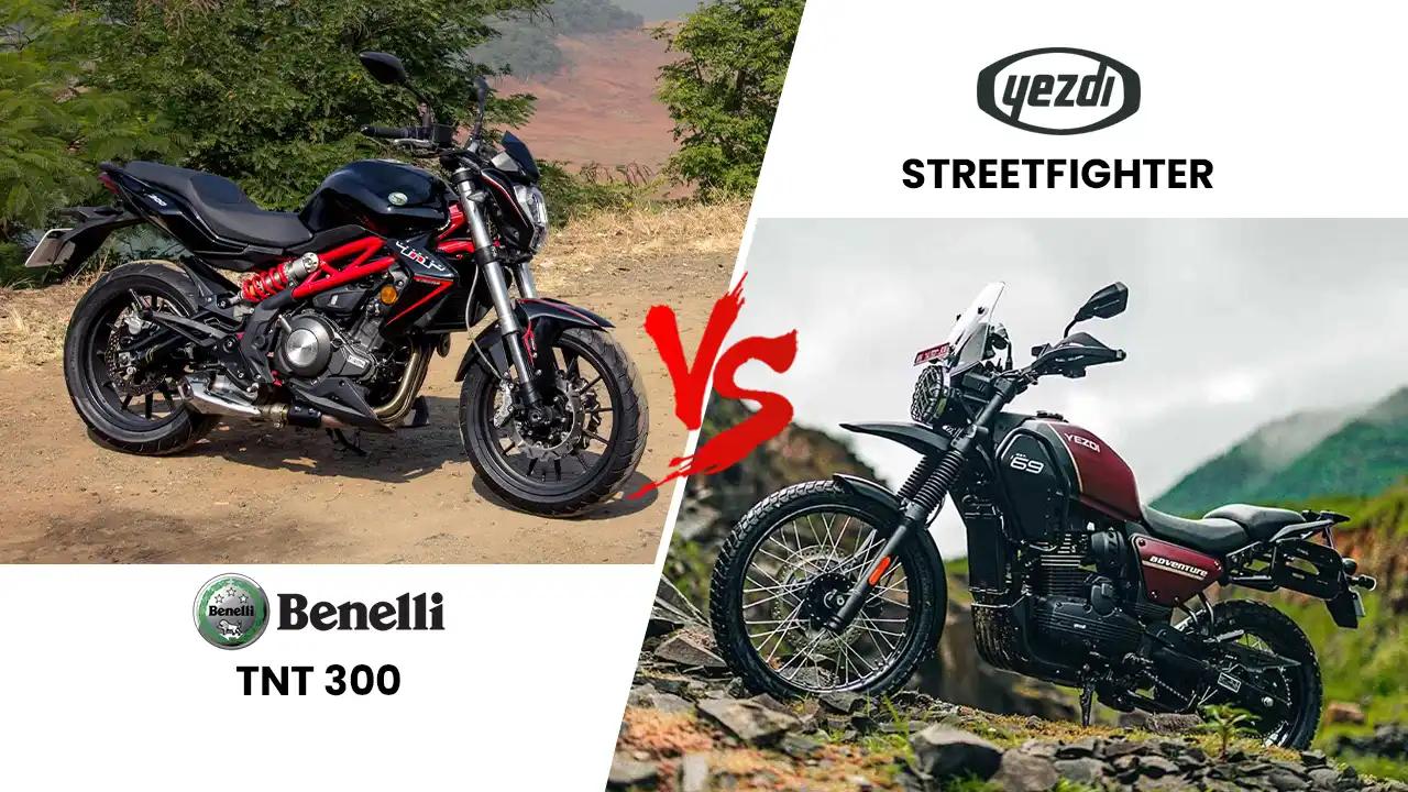 Benelli TNT 300 vs Yezdi Streetfighter: Which Suits You Best?