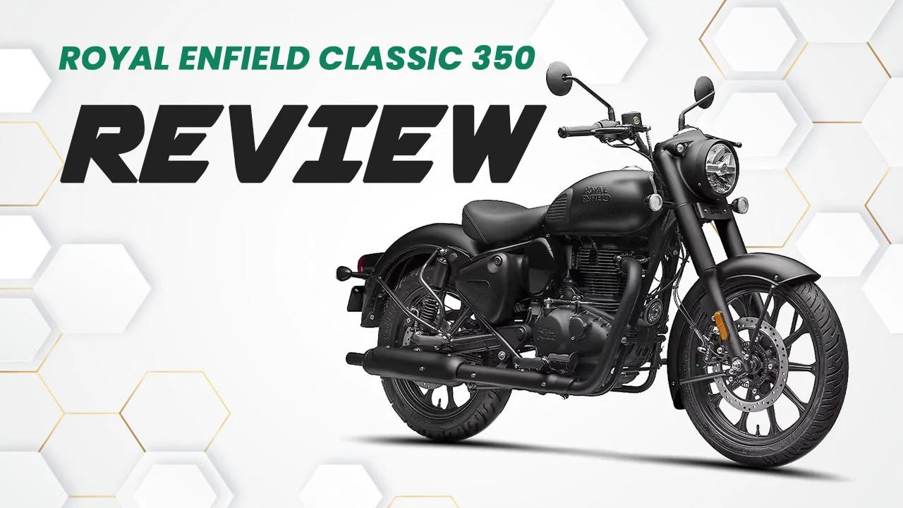 Royal Enfield Classic 350 Review: Prices, Mileage, Comfort & Ownership Reality