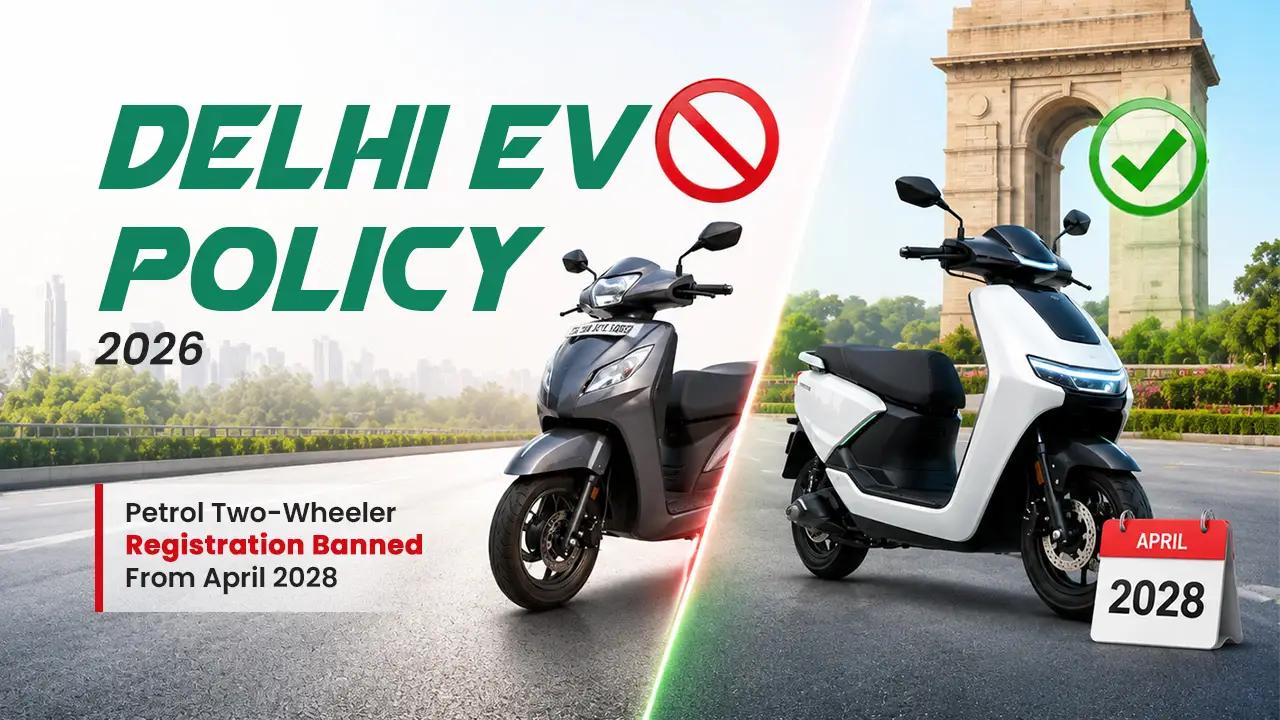 Delhi EV Policy 2026: Petrol Two-Wheeler Registration Banned From April 2028 — Full Breakdown