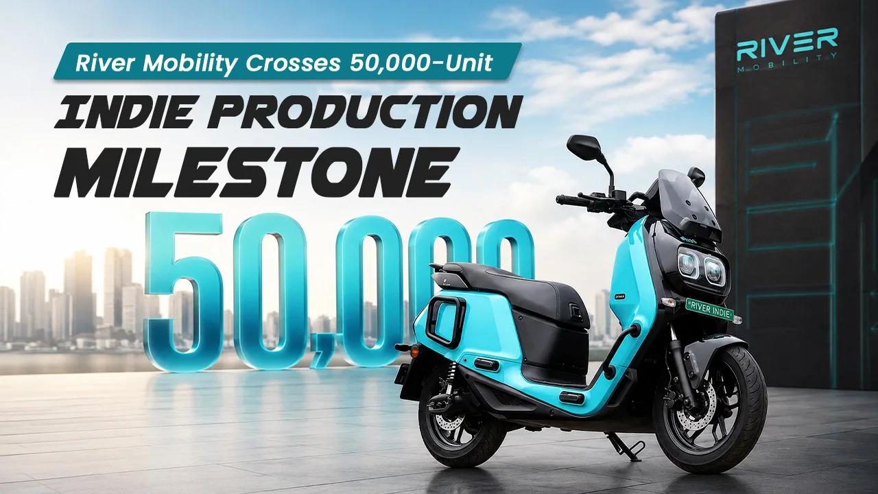River Mobility Crosses 50,000-Unit Indie Production Milestone