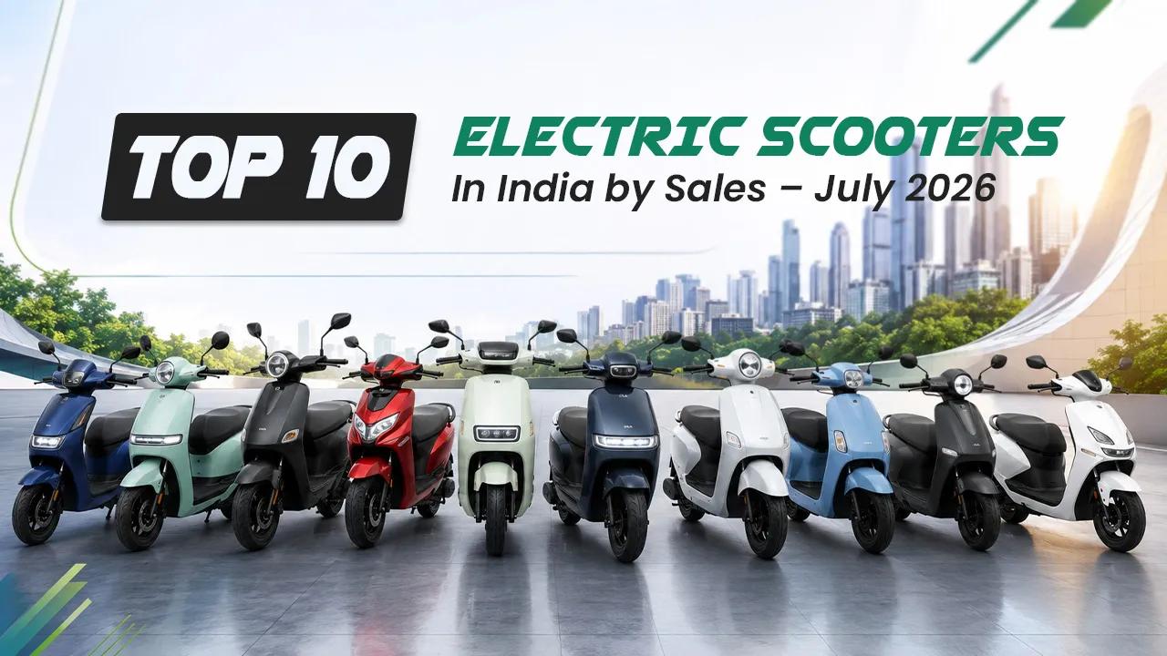 Top 10 Electric Scooters in India by Sales – July 2026: TVS Hits a Record High, Ola Slips Again