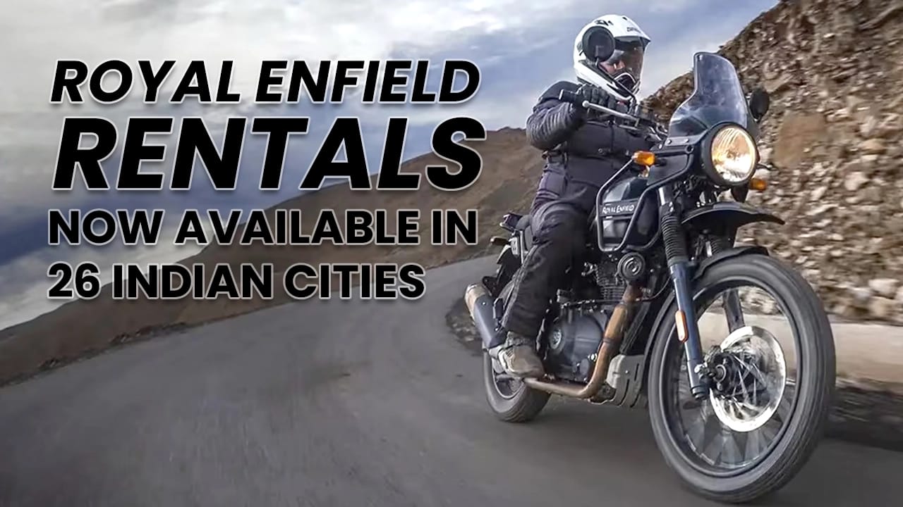 ‘Royal Enfield Rentals ’Service Commences In India, Operational In 26 Cities Across The Country