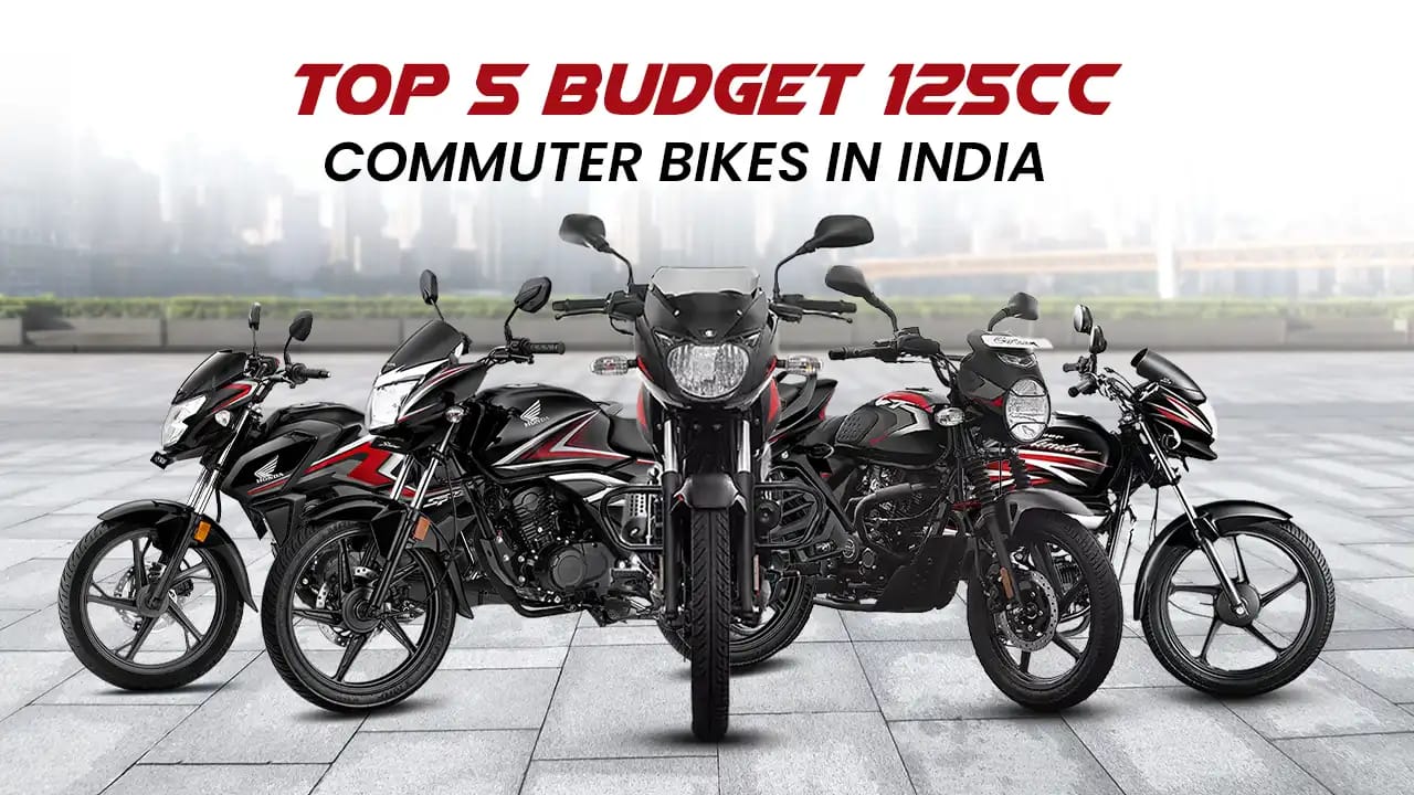 2024: Top 5 Budget 125cc Commuter Bikes In India 2024: Top 5 Budget 125cc Commuter Bikes In India