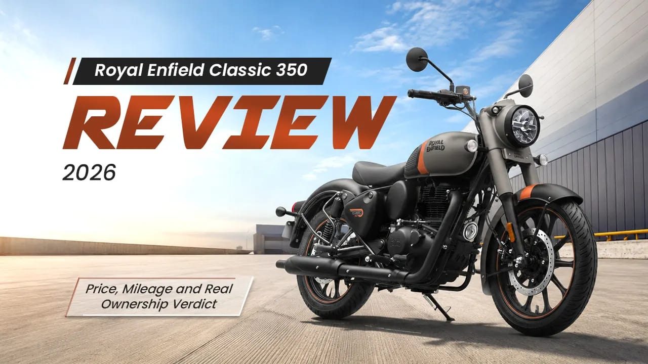 Royal Enfield Classic 350 Review 2026: Price, Mileage and Real Ownership Verdict