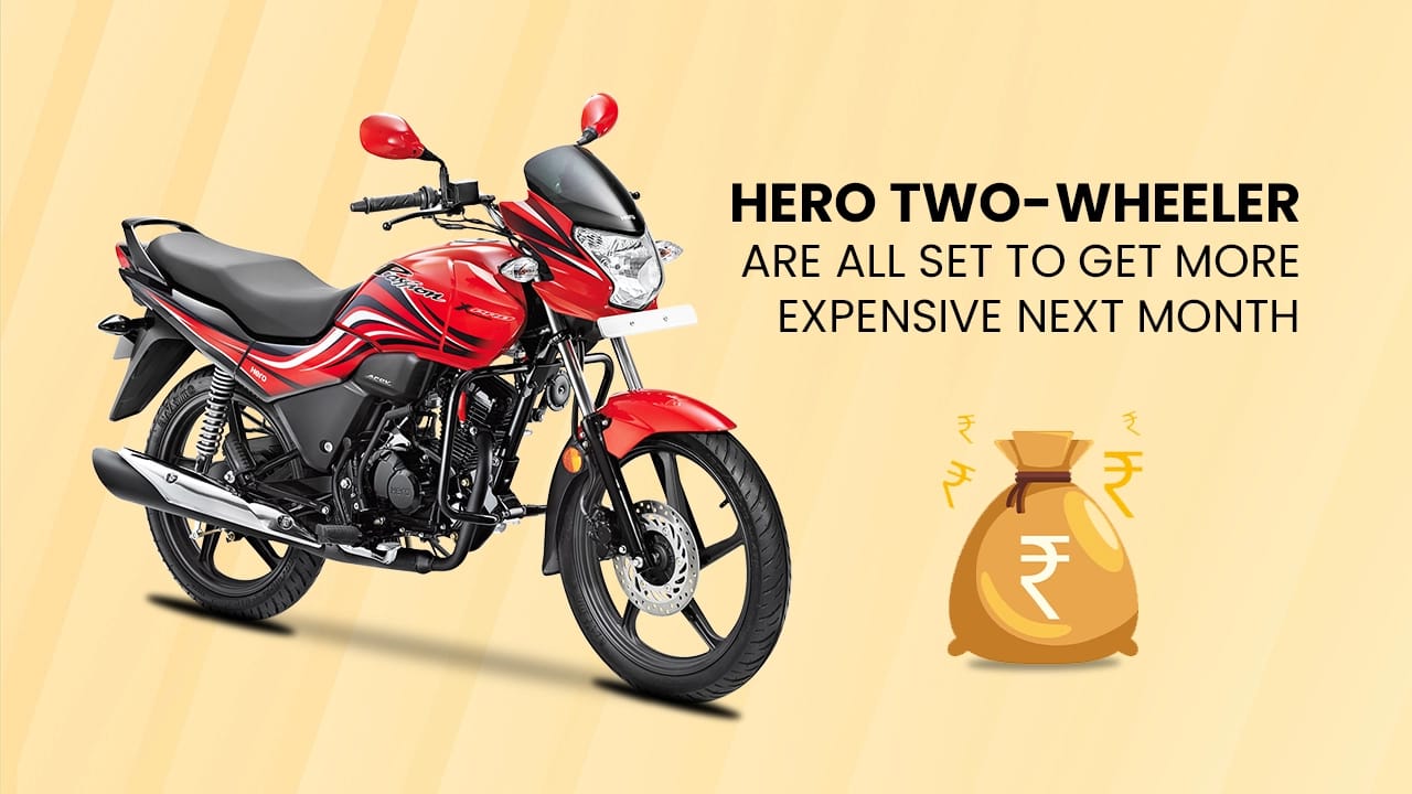 Hero Two-wheeler Are All Set To Get More Expensive Next Month Hero Two-wheeler Are All Set To Get More Expensive Next Month