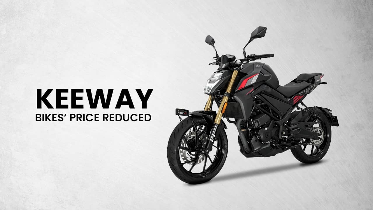 Keeway Bikes’ Price Reduced By Upto Rs 55,000! Keeway Bikes’ Price Reduced By Upto Rs 55,000!