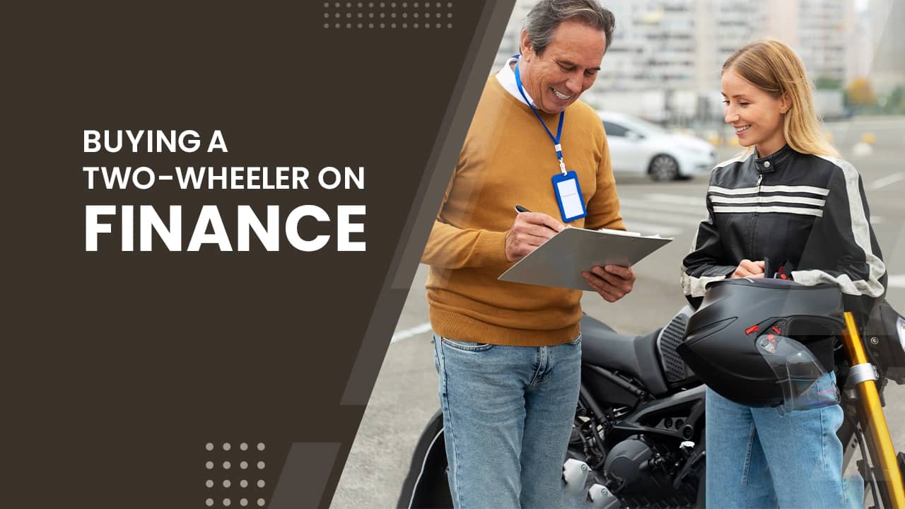 Buying A Two-wheeler On Finance In India: A Complete Guide Buying A Two-wheeler On Finance In India: A Complete Guide
