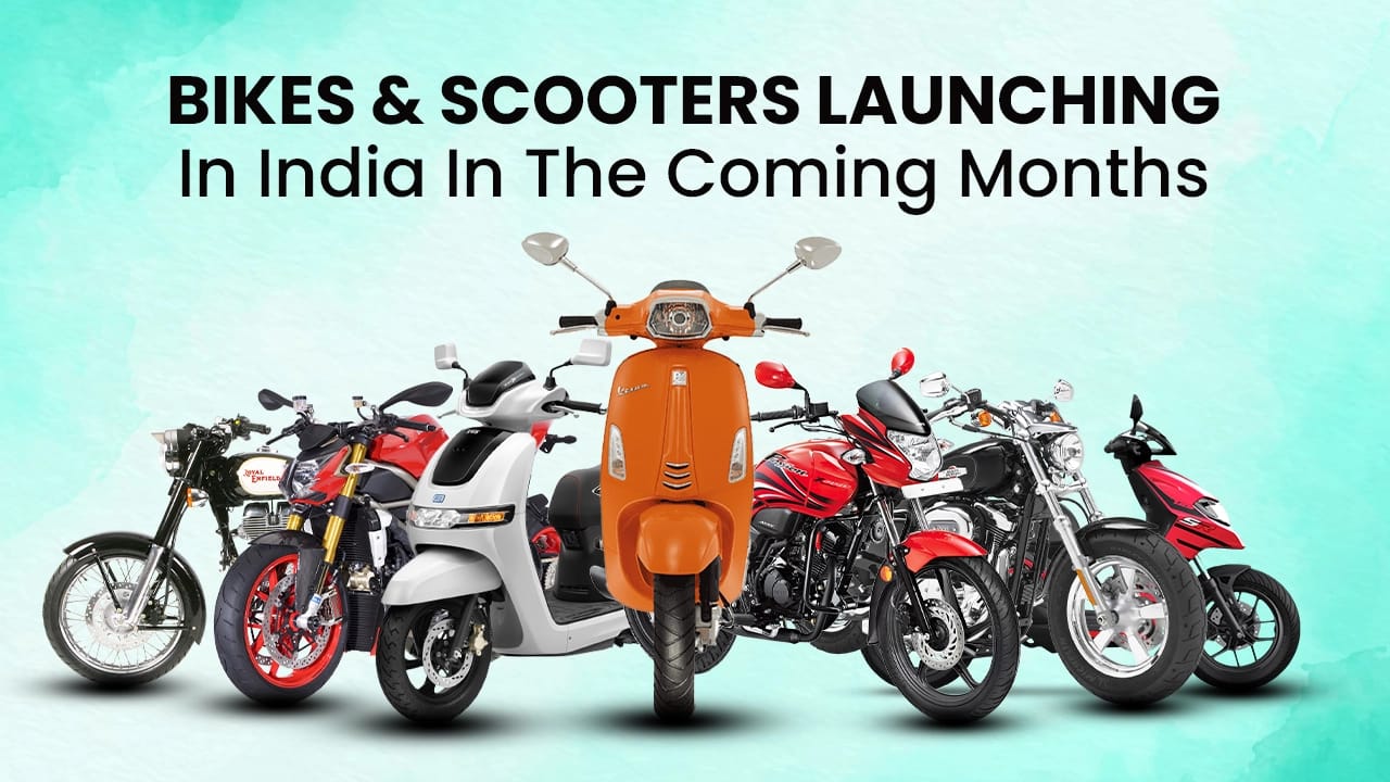 All The Bikes & Scooters Launching In India In The Coming Months All The Bikes & Scooters Launching In India In The Coming Months