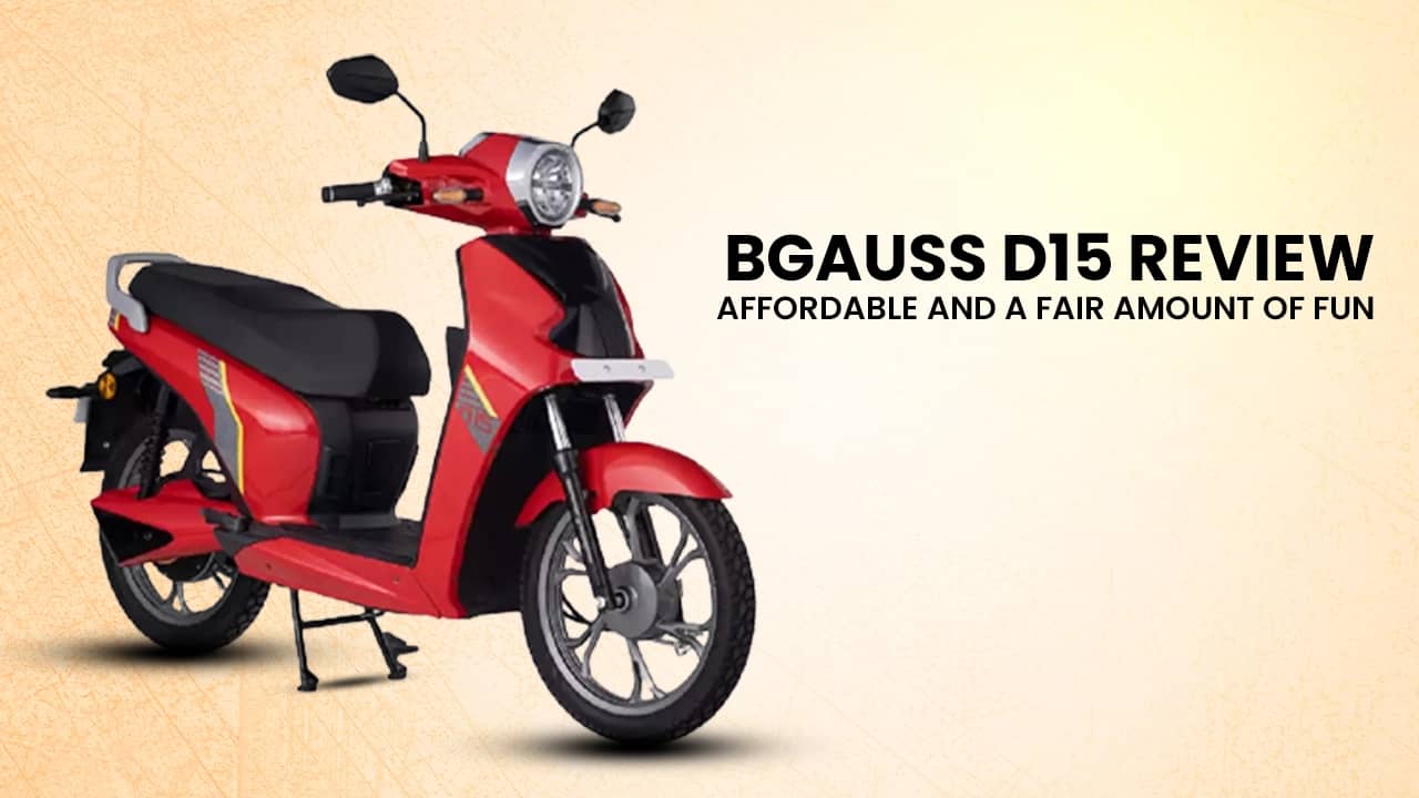 BGauss D15 Review: Affordable and A Fair Amount Of Fun BGauss D15 Review: Affordable and A Fair Amount Of Fun