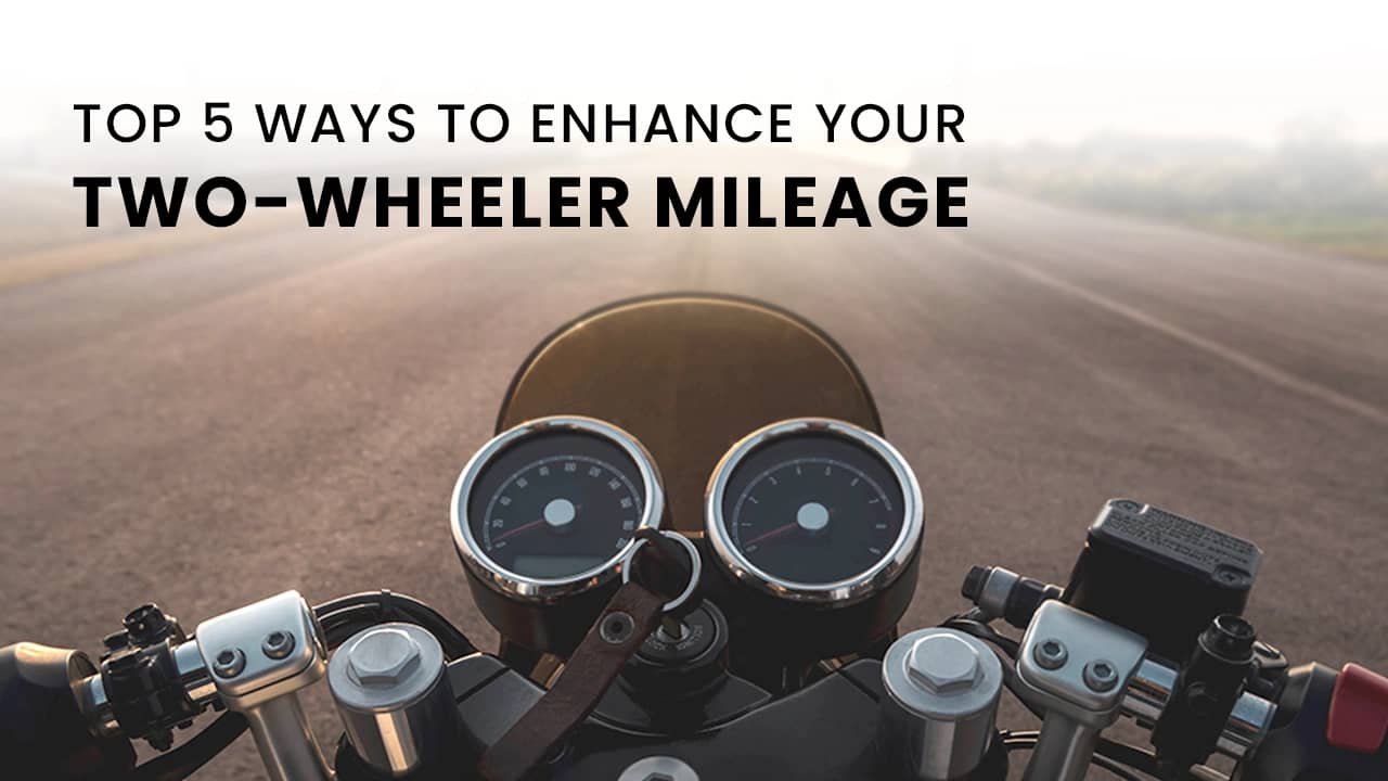 Top 5 Ways To Enhance Your Two-wheeler Mileage Top 5 Ways To Enhance Your Two-wheeler Mileage
