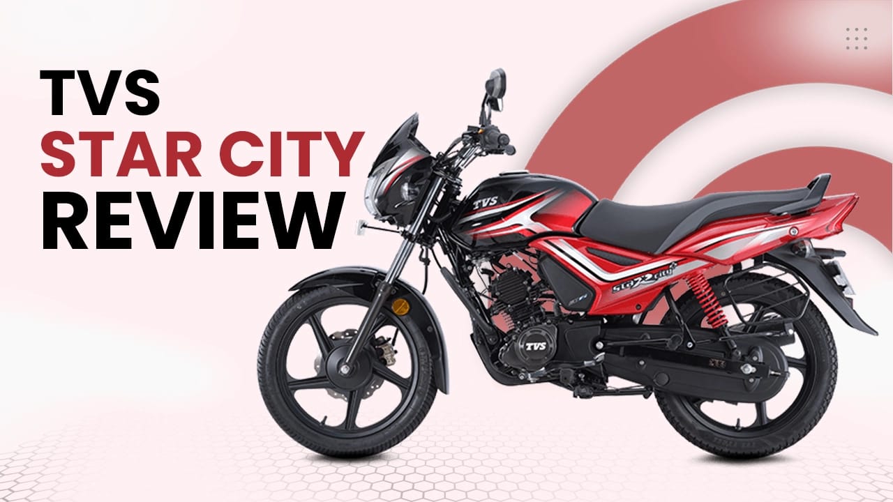 TVS Star City Review: Likes And Dislikes TVS Star City Review: Likes And Dislikes