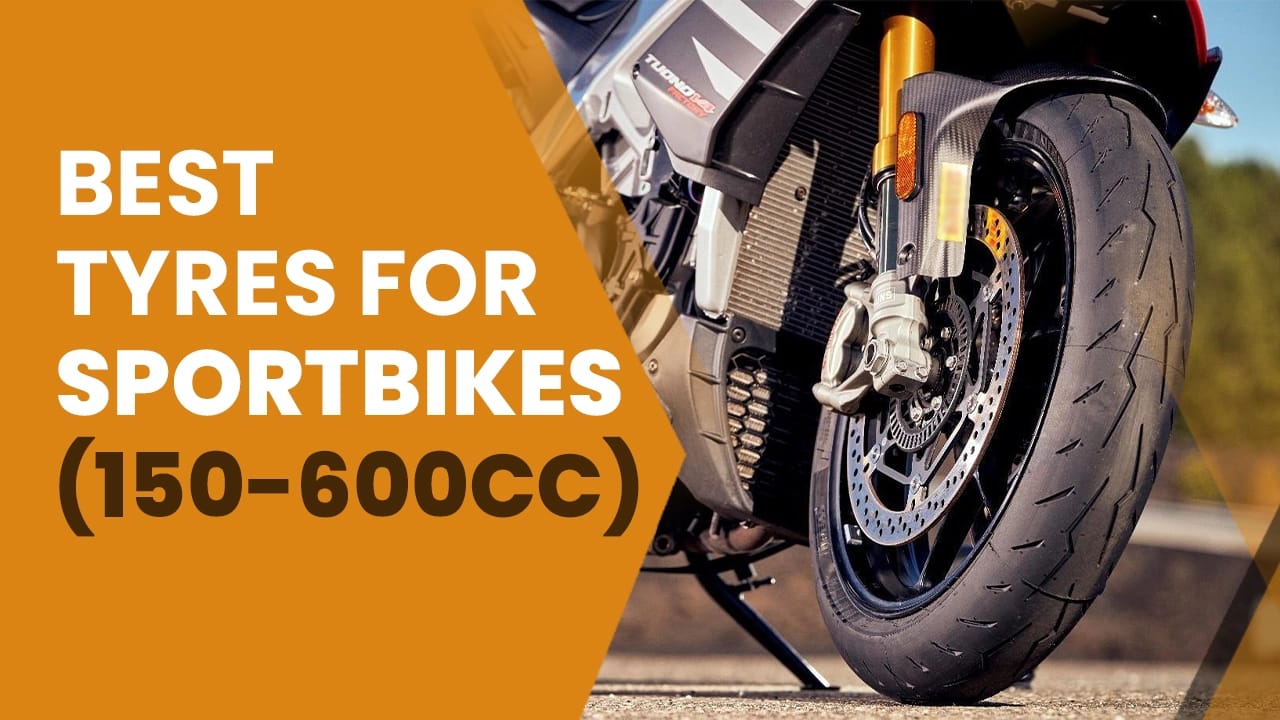 Best Tyres For Sportbikes (150-600cc) In India Best Tyres For Sportbikes (150-600cc) In India