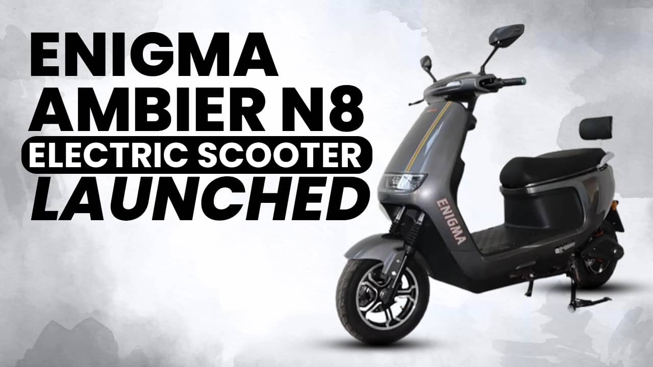 Enigma Ambier N8 Electric Scooter Launched, Offers 200km Range &Quick Charge Time Enigma Ambier N8 Electric Scooter Launched, Offers 200km Range &Quick Charge Time