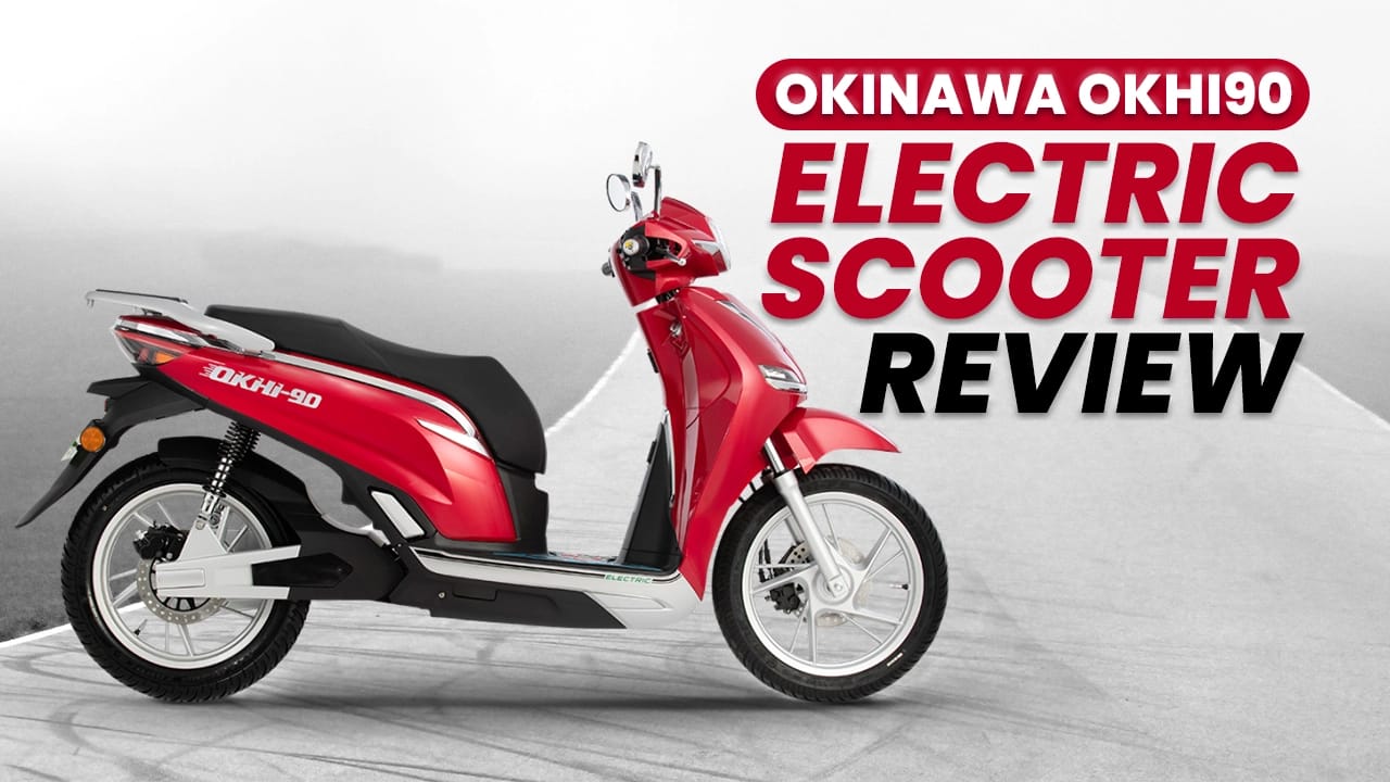 Okinawa Okhi90 Electric Scooter Review: Too Much Money For Too Little A Scooter Okinawa Okhi90 Electric Scooter Review: Too Much Money For Too Little A Scooter