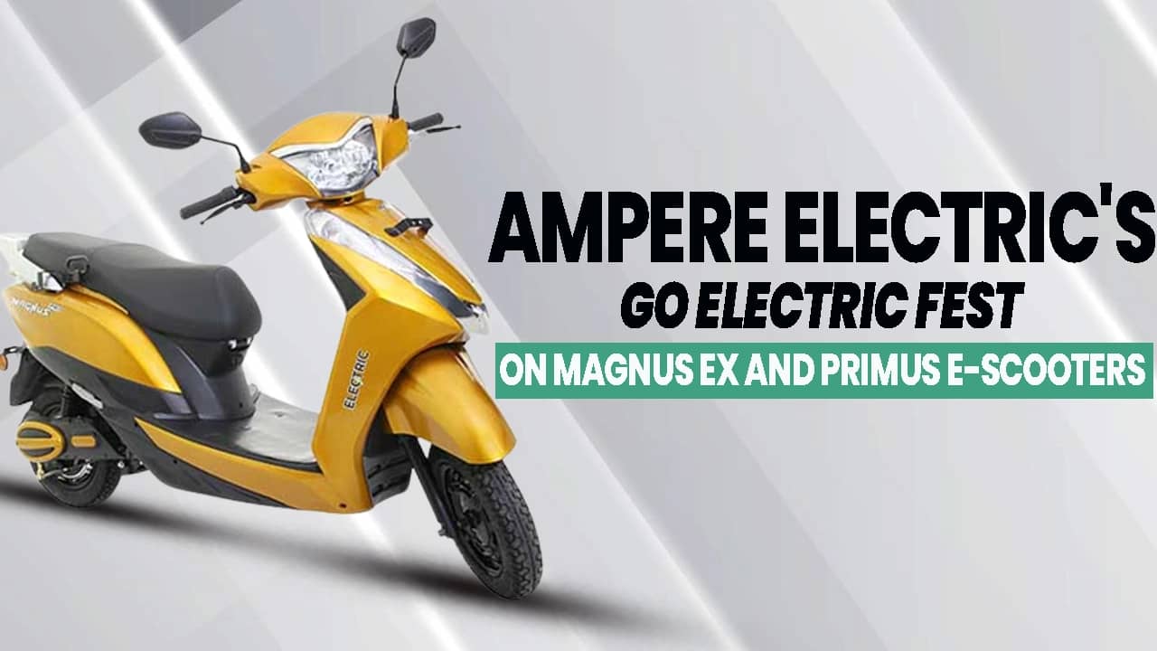 Ampere Electric Announces “Go Electric Fest” Scheme On Magnus EX and Primus e-scooters Ampere Electric Announces “Go Electric Fest” Scheme On Magnus EX and Primus e-scooters