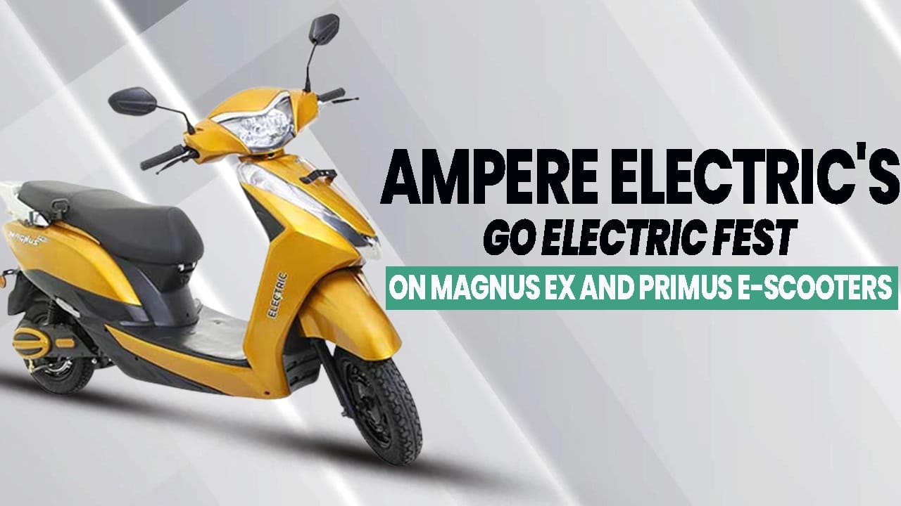 Ampere Electric Announces “Go Electric Fest” Scheme On Magnus EX and Primus e-scooters Ampere Electric Announces “Go Electric Fest” Scheme On Magnus EX and Primus e-scooters