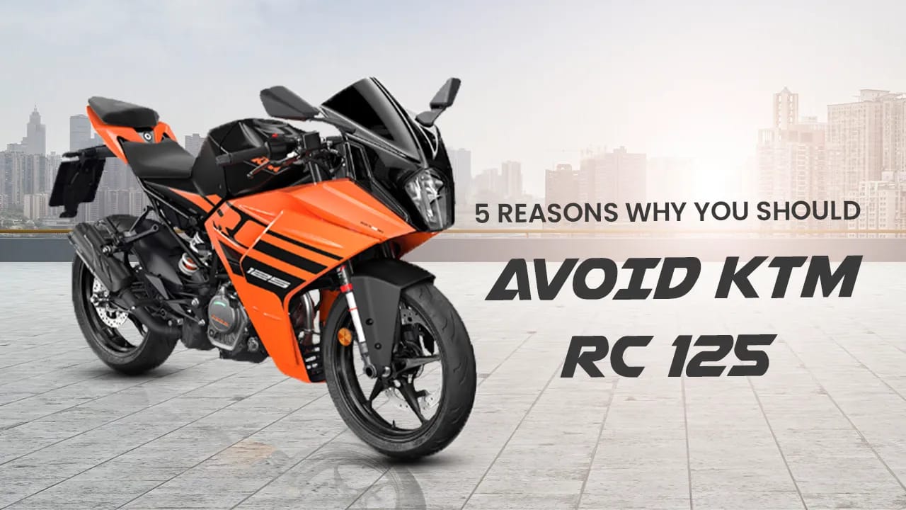 5 Reasons Why You Should Avoid The KTM RC 125 5 Reasons Why You Should Avoid The KTM RC 125