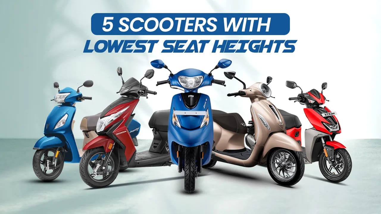 Five Scooters With The Lowest Seat Heights In India Five Scooters With The Lowest Seat Heights In India