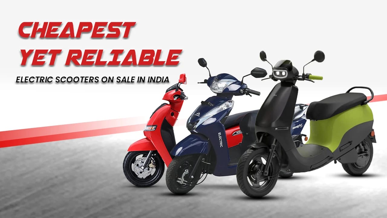 Top 5 Cheapest Yet Reliable Electric Scooters On Sale In India Top 5 Cheapest Yet Reliable Electric Scooters On Sale In India