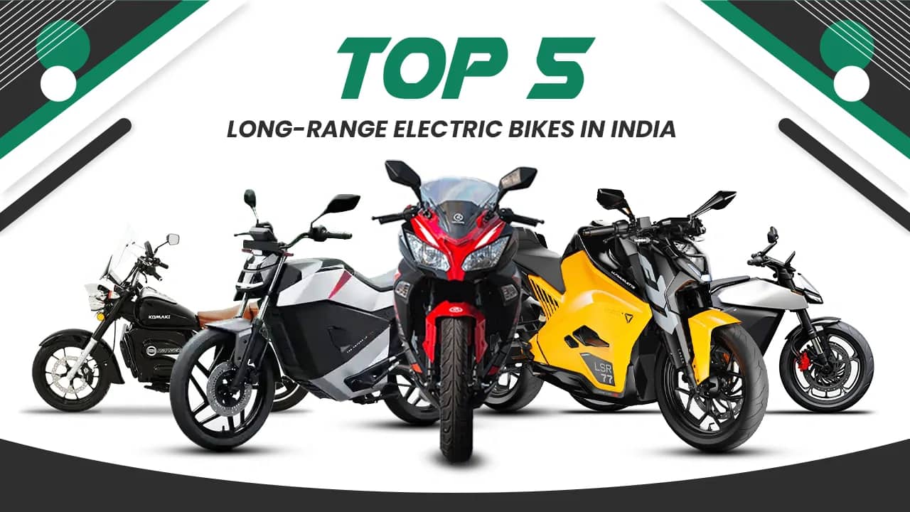 Top 5 Longest Range Electric Bikes in India – Best High Mileage EVs for Long-Distance Travel Top 5 Longest Range Electric Bikes in India – Best High Mileage EVs for Long-Distance Travel