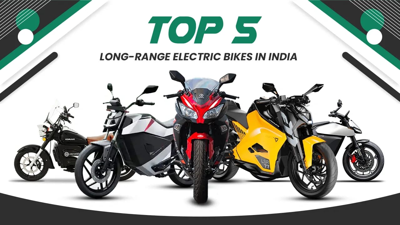 Top 5 Longest Range Electric Bikes in India – Best High Mileage EVs for Long-Distance Travel Top 5 Longest Range Electric Bikes in India – Best High Mileage EVs for Long-Distance Travel