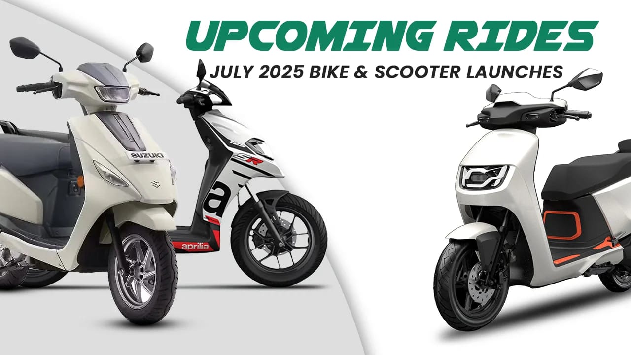 Confirmed Bike and Scooter Launches in July 2025: Full List of New Models, Prices, and Features Confirmed Bike and Scooter Launches in July 2025: Full List of New Models, Prices, and Features