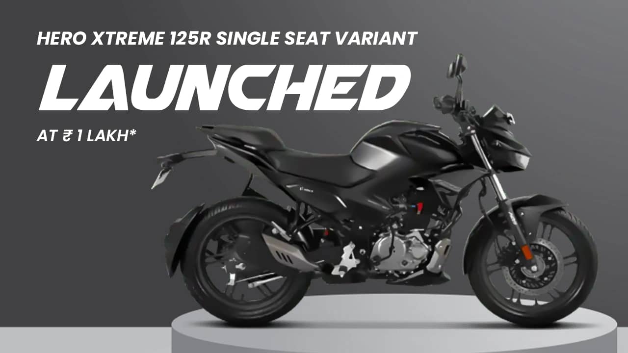 Hero Xtreme 125R Single-Seat Variant Launched in India at ₹ 1 Lakh Hero Xtreme 125R Single-Seat Variant Launched in India at ₹ 1 Lakh