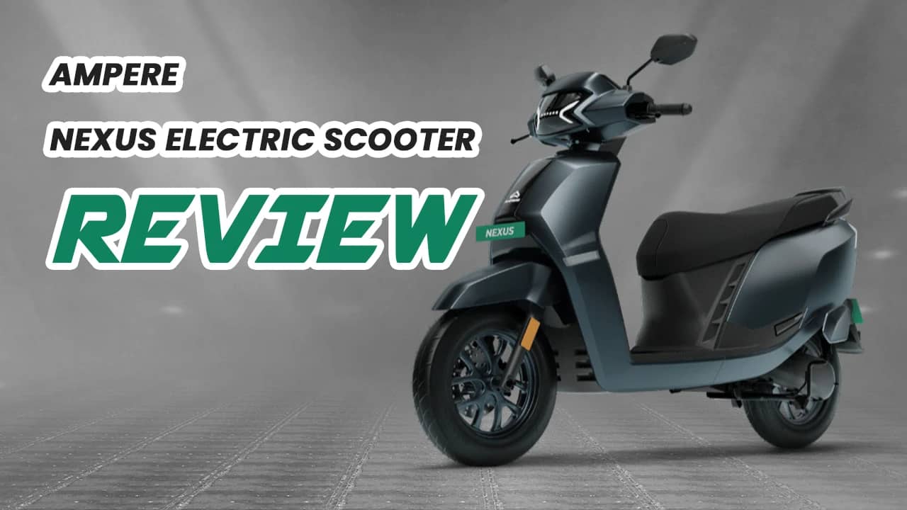 Ampere Nexus Electric Scooter Review: Range, Charging & Real-World Use Ampere Nexus Electric Scooter Review: Range, Charging & Real-World Use