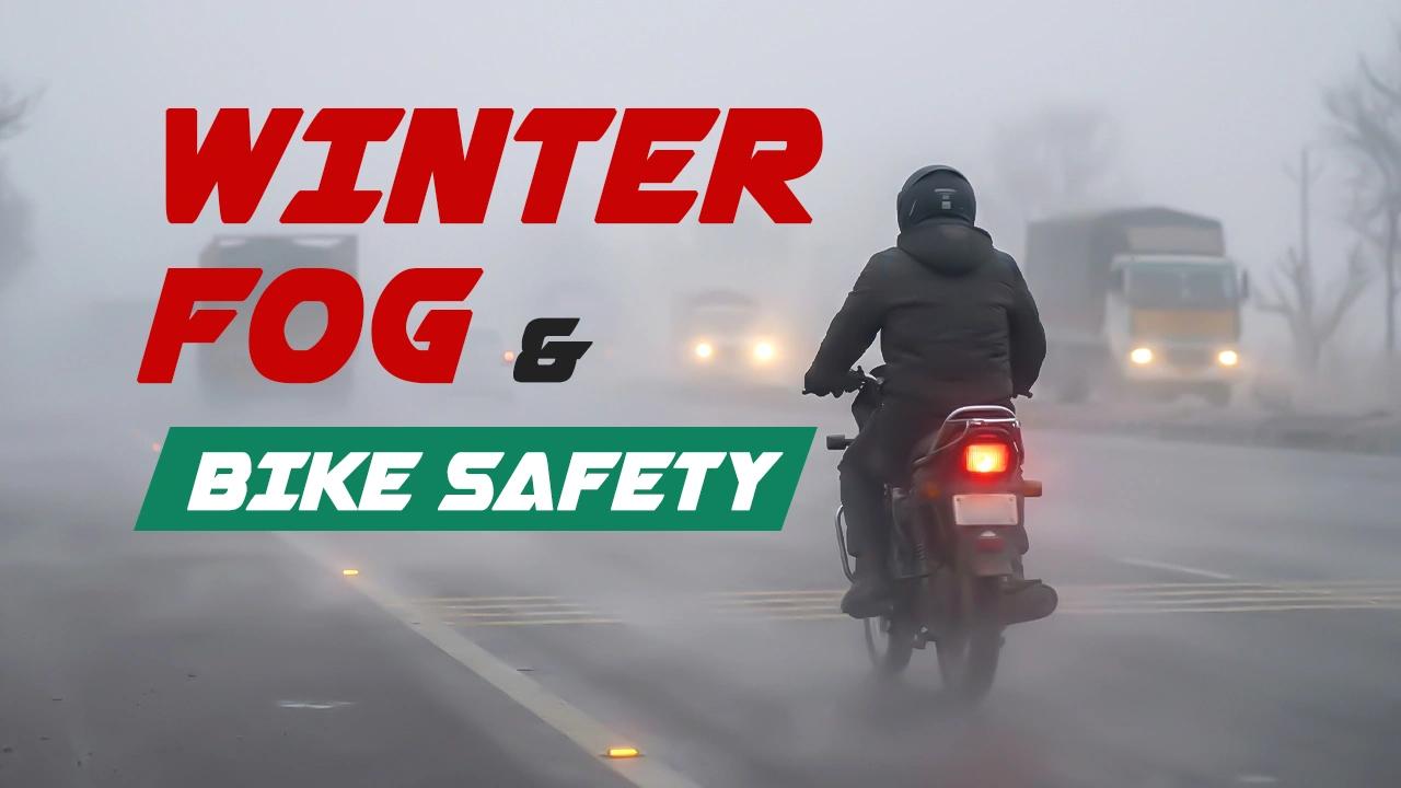 Winter Fog & Bike Safety on North India Highways Winter Fog & Bike Safety on North India Highways