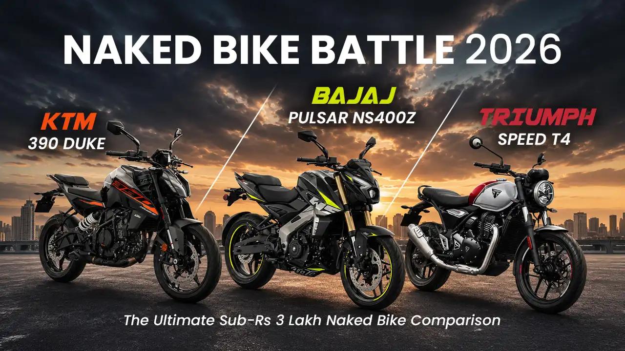 KTM 390 Duke vs Bajaj Pulsar NS400Z vs Triumph Speed T4 — The Ultimate Sub-Rs 3 Lakh Naked Bike Comparison 2026 KTM 390 Duke vs Bajaj Pulsar NS400Z vs Triumph Speed T4 — The Ultimate Sub-Rs 3 Lakh Naked Bike Comparison 2026