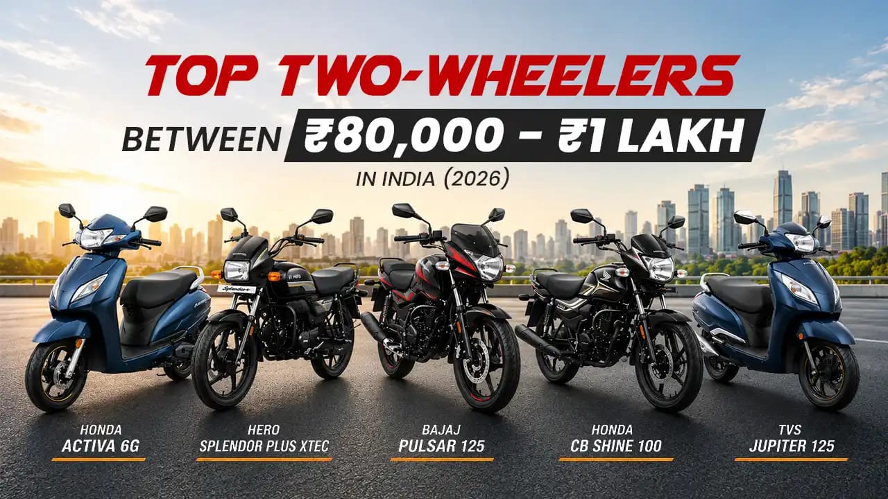 Top 5 Two-Wheelers Between ₹80,000 and ₹1 Lakh in India (2026) Top 5 Two-Wheelers Between ₹80,000 and ₹1 Lakh in India (2026)