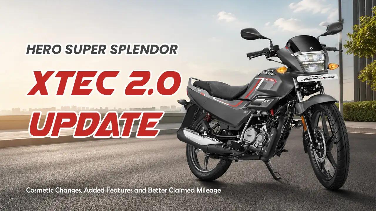 Hero Super Splendor XTEC 2.0 Update — Cosmetic Changes, Added Features and Better Claimed Mileage Hero Super Splendor XTEC 2.0 Update — Cosmetic Changes, Added Features and Better Claimed Mileage