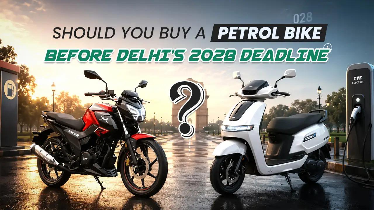 Should You Buy a Petrol Bike Before Delhi's 2028 Deadline? Here's the Real Math Should You Buy a Petrol Bike Before Delhi's 2028 Deadline? Here's the Real Math