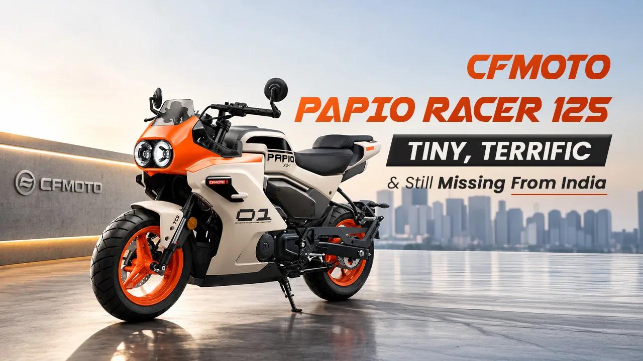 CFMoto Papio Racer 125: Tiny, Terrific, and Still Missing From India CFMoto Papio Racer 125: Tiny, Terrific, and Still Missing From India